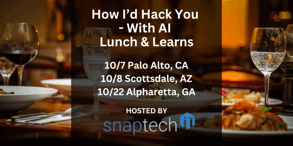Events for October 2025. How I'd Hack You With AI. Snap Tech IT experts.